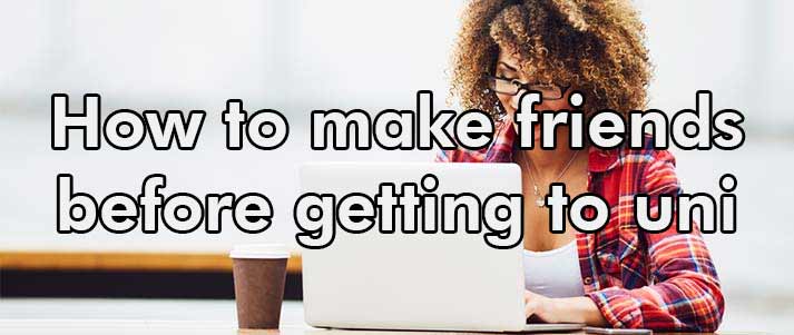 how to make friends before getting to uni on image of girl in front of laptop